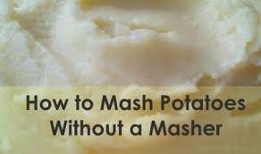 to mash potatoes without a masher
