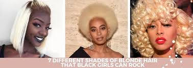 How do you know which shade is best for you? 7 Different Shades Of Blonde Hair That Black Girls Can Rock Trendy Tr