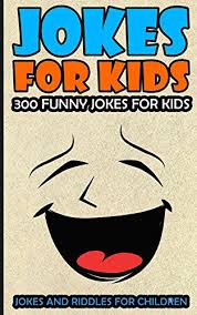 jokes for kids kids jokes 300 funny