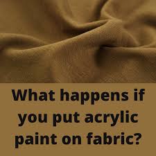 can you use acrylic paint on fabric