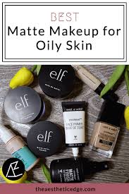 best matte makeup for oily skin the