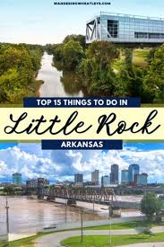 the 15 best things to do in little rock