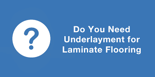 need underlayment for laminate flooring