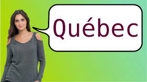 how to say quebec in french you