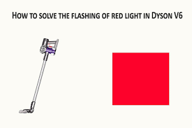 dyson v6 flashing red light
