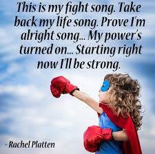 Its motivating tone conveys the song's message to believe in yourself. This Is My Fight Song Take Back My Life Song Prove I M Alright Song My Power S Turned On Starting Right Now I Ll Alright Song Fight Song Rachel Platten