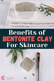 bentonite clay benefits for skin how