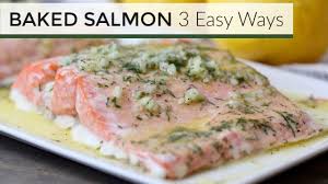 oven baked salmon 3 easy recipes