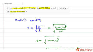 Bulk modulus of water is 2. If The Bulk Modulus Of Water Is 4000 Mpa What Is The Speed Of Sou