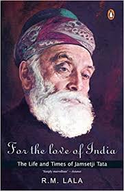 Our founder, jamsetji nusserwanji tata's vision for a better tomorrow paved way for india's industrialization movement with the. Buy For The Love Of India The Life And Times Of Jamsetji Tata Book Online At Low Prices In India For The Love Of India The Life And Times Of Jamsetji