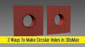 This 3ds max video tutorial will show you how to create 3 Ways To Make Circular Holes In 3dsmax Youtube