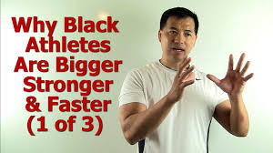 1 of 3 Why Black Athletes Are Bigger Stronger And Faster By.