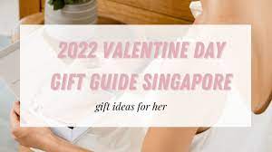 2022 valentine day gift guide singapore