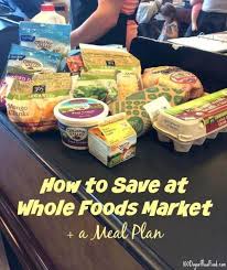 a whole foods meal plan budget tips