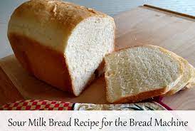 sour milk bread recipe bread machine