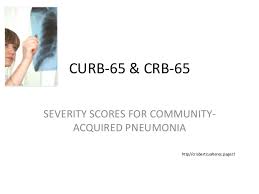 Pneumonia severity index (psi/port score) 18. Curb 65