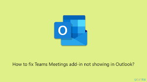 how to fix teams meetings add in not