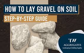 How To Lay Gravel On Soil Like A Pro