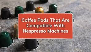 what coffee pods are compatible with