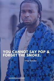 What i am going to do below is share some of my personal favorite brian carruthers quotes from the book. 6 Inspirational Pop Smoke Quotes And Sayings On Rap And Life