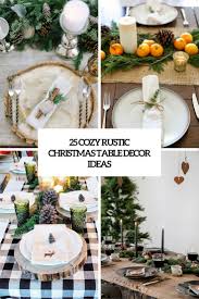 Maybe you would like to learn more about one of these? 25 Cozy Rustic Christmas Table Decor Ideas Shelterness