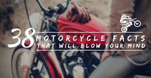 38 motorcycle facts that will your