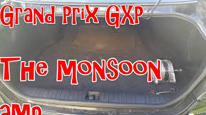 Everything i find is for 06 and up and the wiring is similar but i cant find anything that matches what i have exactly. 2008 Grand Prix Gxp Monsoon Amp Youtube