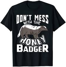 Money badger, educational game for children living in the uk. Amazon Com Don T Mess With The Honey Badger Funny Angry Ratel Gift T Shirt Clothing