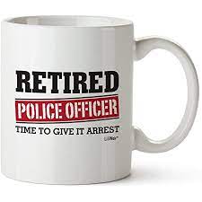 Include photos of the person both at work as well as at residence with family. Amazon Com Retired Police Officer Gifts Mug Funny Christmas Retiring Retirement Gag Gifts For Women Men Dad Mom Retirement Coffee Mug Gift Retired Mugs For Coworkers Office Family Unique Ideas For Her