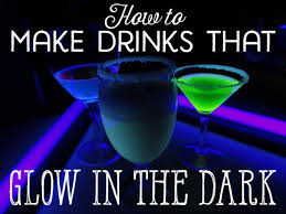make drinks that glow in the dark