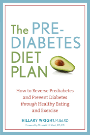 This guide reviews the diet advice the nhs gives to people with diabetes and discusses to what degree the advice is sensible. The Prediabetes Diet Plan How To Reverse Prediabetes And Prevent Diabetes Through Healthy Eating And Exercise Wright M Ed Rdn Hillary 9781607744627 Amazon Com Books