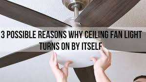 Ceiling Fan Light Turns On By Itself