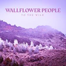 To The Wild Wallflower People
