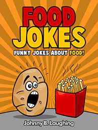 Books related to food jokes for kids 9. Amazon Com Food Jokes Funny Jokes About Food Ebook Laughing Johnny B Kindle Store
