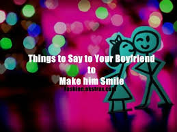 Those things can include cooking for him, introducing him to her friends, or even sending sweet good morning texts to make him smile at work. 50 Things To Say To Your Boyfriend To Make Him Smile Boyfriend Girlfriend Quotes Girlfriend Quotes Cute Quotes