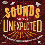 Sounds of the Unexpected: Weird & Wacky Instrumentals From Pop's Finalfrontiers