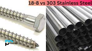 18 8 vs 303 stainless steel what s