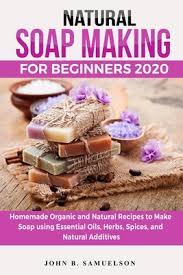 natural soap making for beginners 2020