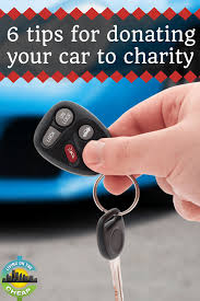 All you need to do is make the donation and we will do the rest! Tips For Donating Your Car To Charity Living On The Cheap