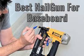 best nail gun for baseboards in 2023