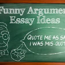 funny argumentative essay topic ideas