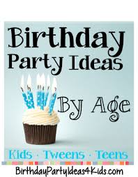 birthday party ideas by age birthday
