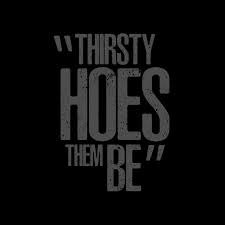 Thirsty Hoes Them Be - Camiseta para mujer Profundo Negro S: Amazon.es: Moda