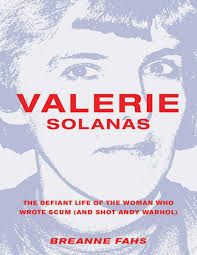 Valerie Solanas A Biography Written By Breanne Fahs By