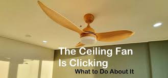 Is your ceiling fan noisy? The Ceiling Fan Is Clicking Here S What To Do