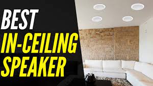 top 6 best in ceiling speakers 2021