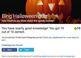 Bing goes with 7 requests for every us customers every friday.along these lines, in the event that you are a news addict, we should get into the business! Bing Halloween Quiz Bingweeklyquiz Com