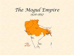 PPT - The Mogul Empire 1526-1857 PowerPoint Presentation, free download -  ID:6985197