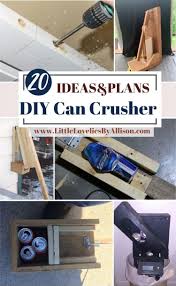 20 ways to build a diy can crusher from