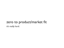 zero to product market fit presentation above it s difficult to product market fit but today we ll talk about some of the tradeoffs you can make for it to be easier